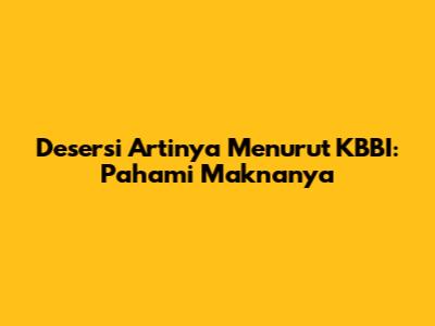 Desersi Artinya Menurut KBBI: Pahami Maknanya