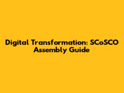 Digital Transformation: SCoSCO Assembly Guide
