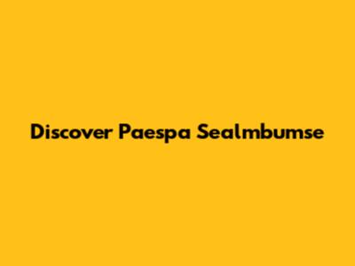 Discover Paespa Sealmbumse