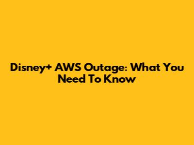 Disney+ AWS Outage: What You Need To Know