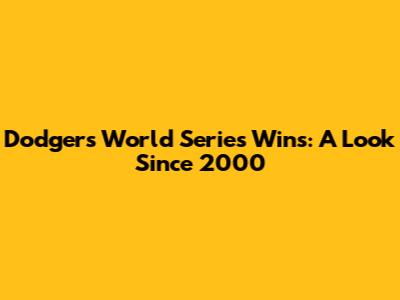 Dodgers' World Series Wins: A Look Since 2000