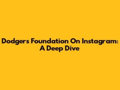 Dodgers Foundation On Instagram: A Deep Dive