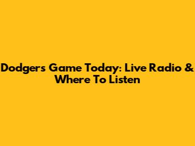 Dodgers Game Today: Live Radio & Where To Listen