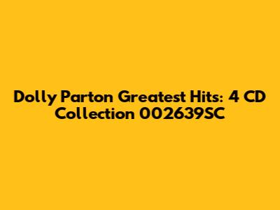Dolly Parton Greatest Hits: 4 CD Collection 002639SC