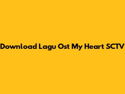 Download Lagu Ost My Heart SCTV