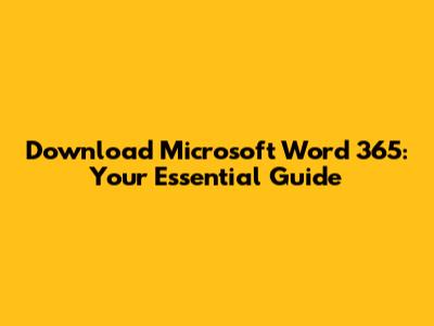 Download Microsoft Word 365: Your Essential Guide