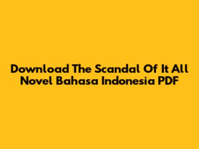 Download The Scandal Of It All Novel Bahasa Indonesia PDF