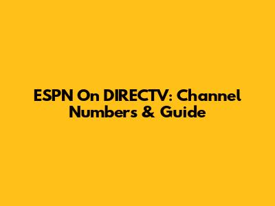 ESPN On DIRECTV: Channel Numbers & Guide