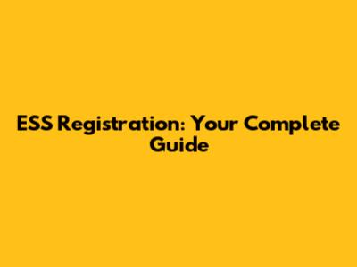 ESS Registration: Your Complete Guide