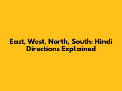 East, West, North, South: Hindi Directions Explained