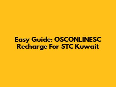 Easy Guide: OSCONLINESC Recharge For STC Kuwait