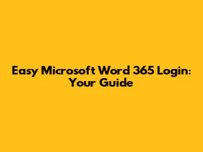 Easy Microsoft Word 365 Login: Your Guide