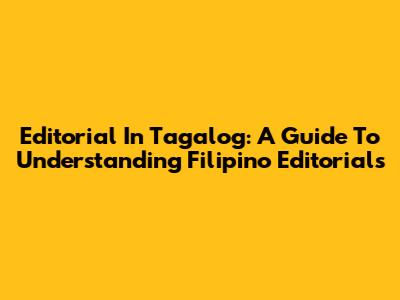 Editorial In Tagalog: A Guide To Understanding Filipino Editorials
