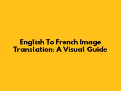 English To French Image Translation: A Visual Guide