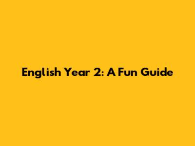 English Year 2: A Fun Guide