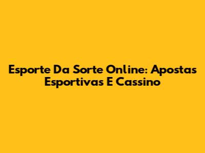 Esporte Da Sorte Online: Apostas Esportivas E Cassino