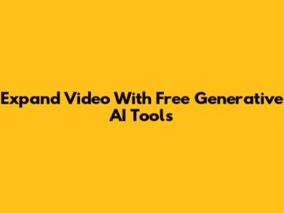 Expand Video With Free Generative AI Tools