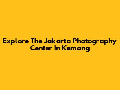 Explore The Jakarta Photography Center In Kemang