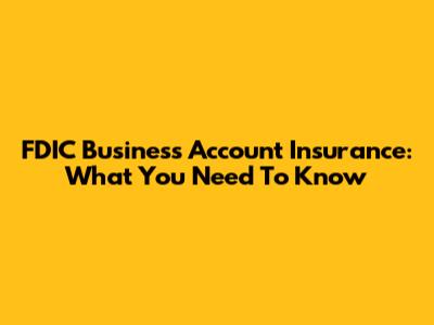 FDIC Business Account Insurance: What You Need To Know