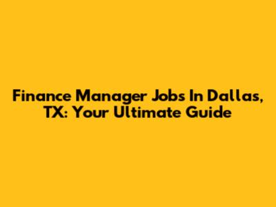 Finance Manager Jobs In Dallas, TX: Your Ultimate Guide