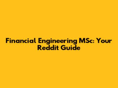 Financial Engineering MSc: Your Reddit Guide