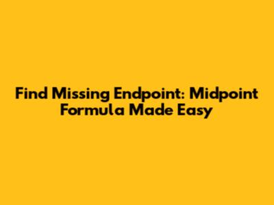 Find Missing Endpoint: Midpoint Formula Made Easy