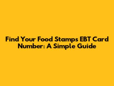Find Your Food Stamps EBT Card Number: A Simple Guide