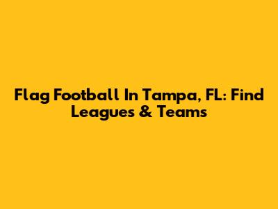 Flag Football In Tampa, FL: Find Leagues & Teams