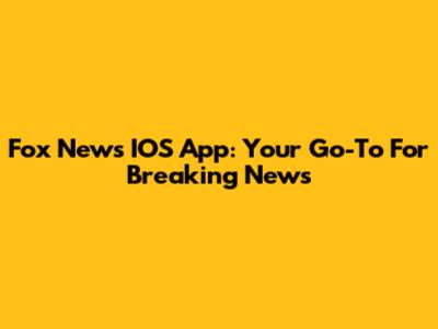 Fox News IOS App: Your Go-To For Breaking News