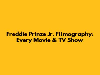 Freddie Prinze Jr. Filmography: Every Movie & TV Show