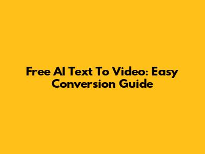 Free AI Text To Video: Easy Conversion Guide