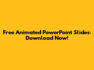 Free Animated PowerPoint Slides: Download Now!