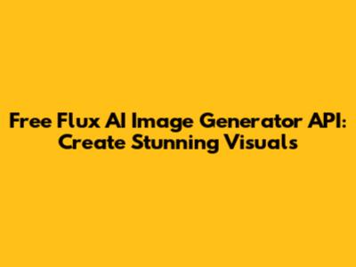 Free Flux AI Image Generator API: Create Stunning Visuals