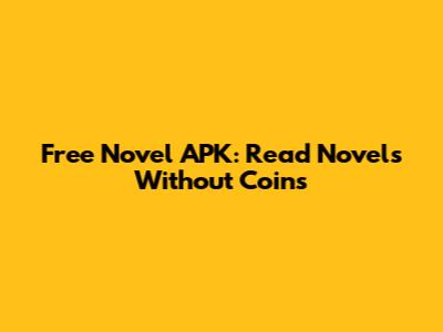 Free Novel APK: Read Novels Without Coins