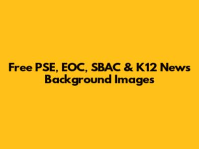 Free PSE, EOC, SBAC & K12 News Background Images
