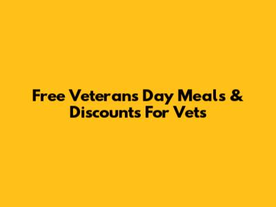 Free Veterans Day Meals & Discounts For Vets