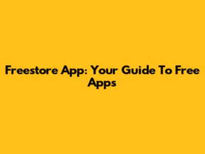 Freestore App: Your Guide To Free Apps