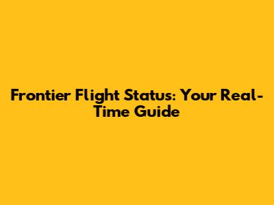 Frontier Flight Status: Your Real-Time Guide