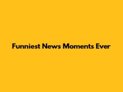 Funniest News Moments Ever