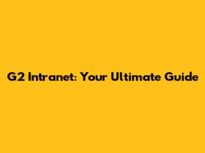 G2 Intranet: Your Ultimate Guide