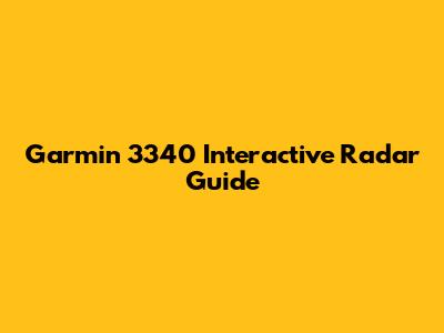 Garmin 3340 Interactive Radar Guide