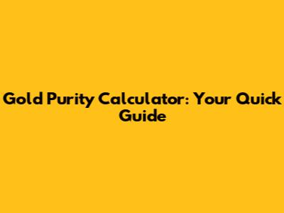 Gold Purity Calculator: Your Quick Guide
