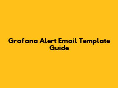 Grafana Alert Email Template Guide
