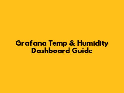 Grafana Temp & Humidity Dashboard Guide