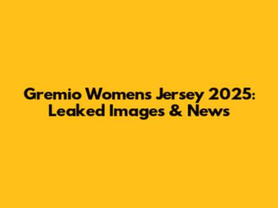 Gremio Women's Jersey 2025: Leaked Images & News