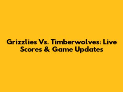 Grizzlies Vs. Timberwolves: Live Scores & Game Updates