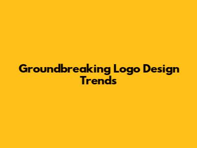 Groundbreaking Logo Design Trends