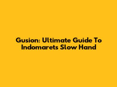 Gusion: Ultimate Guide To Indomaret's Slow Hand