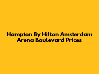Hampton By Hilton Amsterdam Arena Boulevard Prices