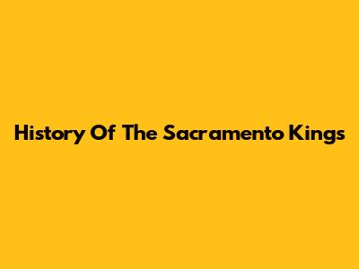 History Of The Sacramento Kings